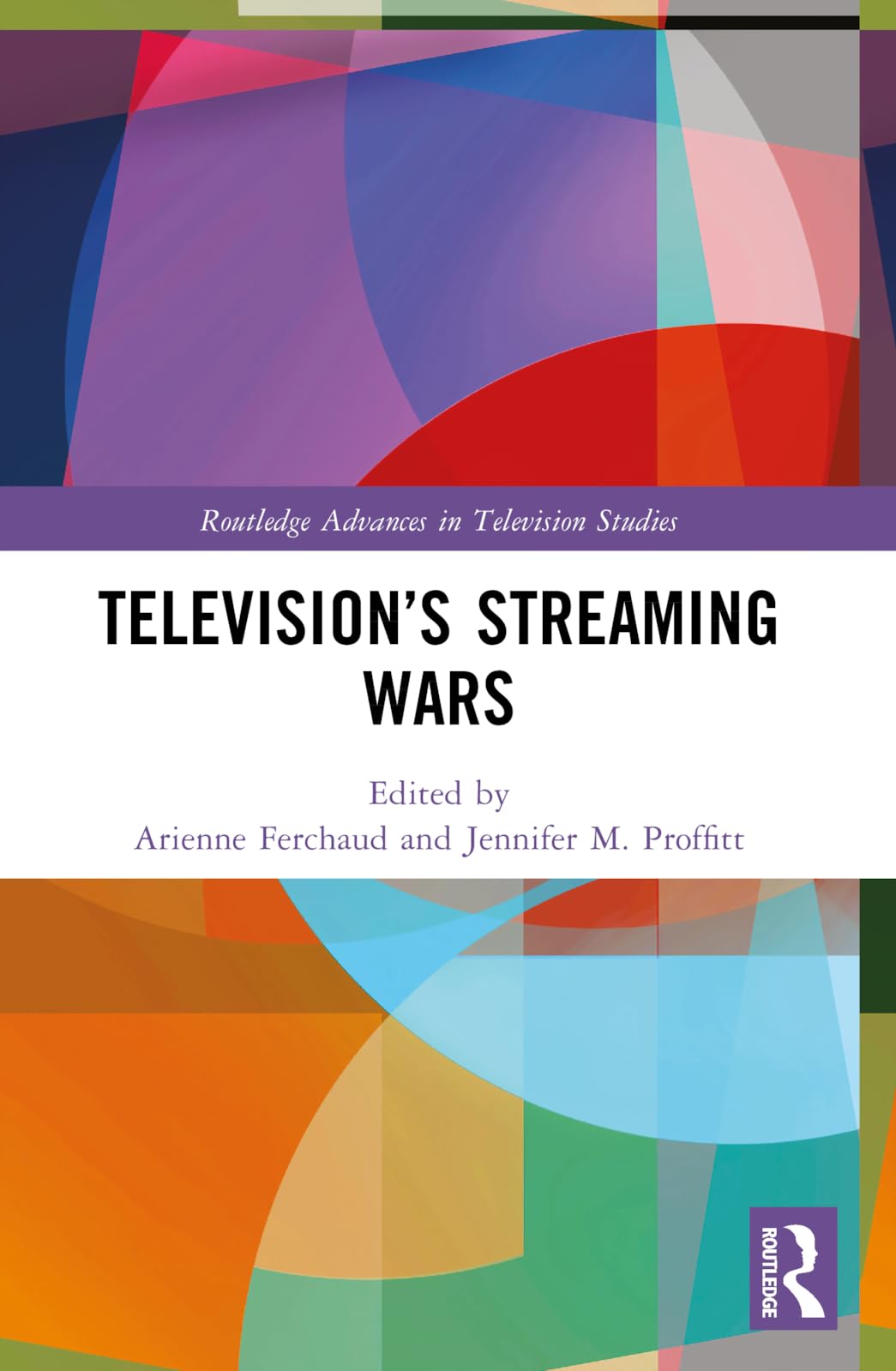 Television's Streaming Wars (Routledge Advances in Television Studies)