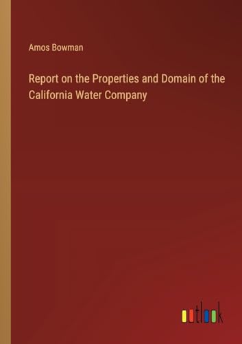 Report on the Properties and Domain of the California Water Company