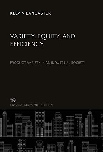 Variety, Equity, and Efficiency: Product Variety in an Industrial Society