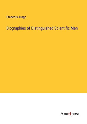 Biographies of Distinguished Scientific Men