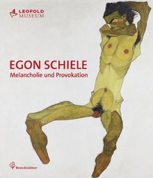 Egon Schiele  - Melancholie und Provokation