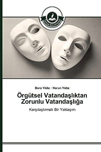 Örgütsel Vatandaşlıktan Zorunlu Vatandaşlığa: Karşılaştırmalı Bir Yaklaşım: Karsilastirmali Bir Yaklasim