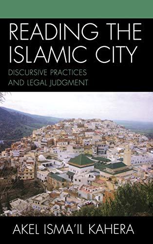 Reading the Islamic City: Discursive Practices and Legal Judgment (Toposophia: Sustainability, Dwelling, Design)