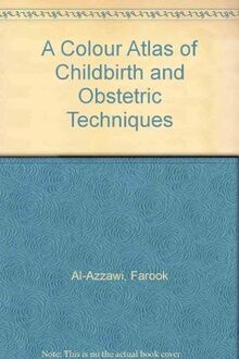 A Colour Atlas of Childbirth and Obstetric Techniques