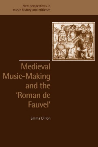 Medieval Music-Making Roman Fauvel (New Perspectives in Music History and Criticism, Band 9)