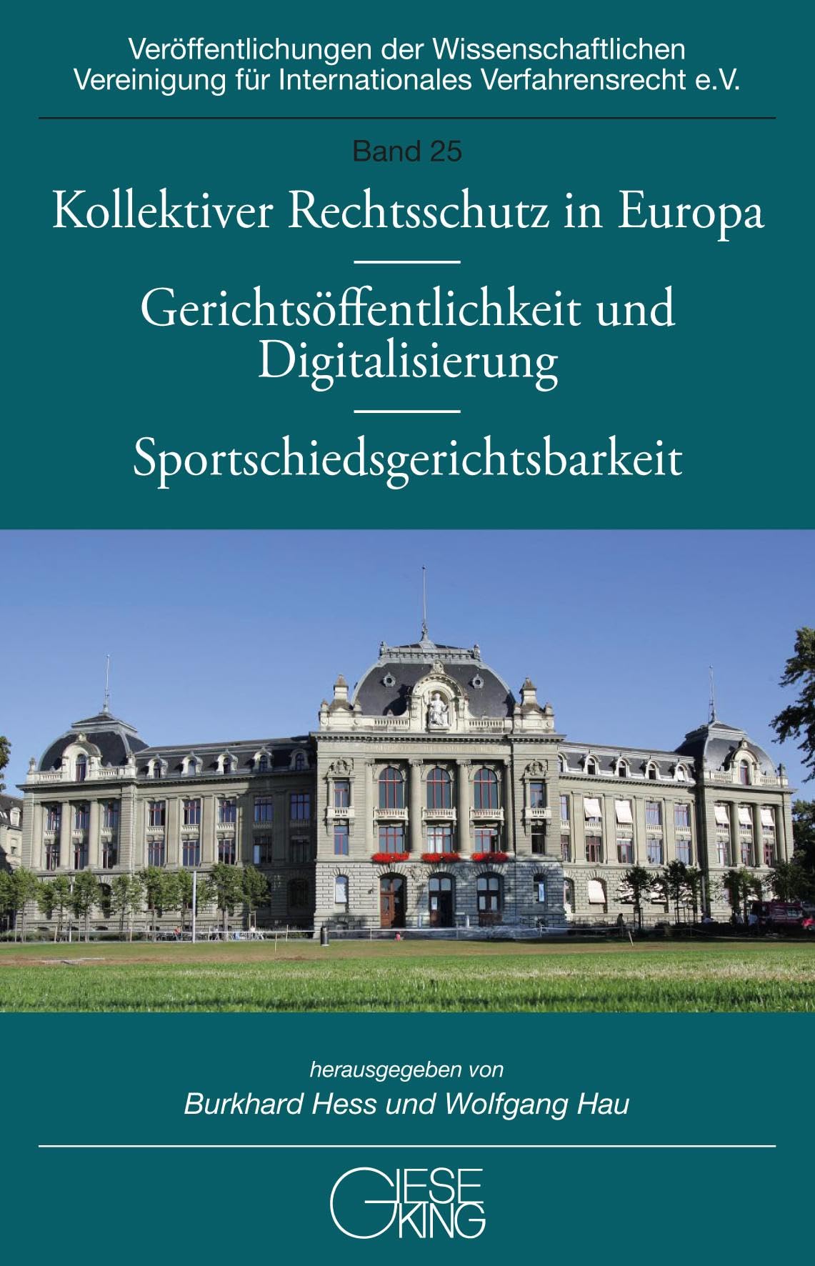 Kollektiver Rechtsschutz in Europa – Gerichtsöffentlichkeit und Digitalisierung – Sportschiedsgerichtsbarkeit (Veröffentlichenungen der ... für Internationales Verfahrensrecht e.V.)