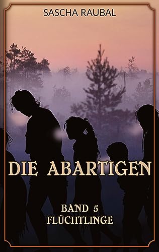 Flüchtlinge: Die Abartigen, Band 5