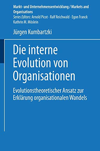 Die Interne Evolution von Organisationen (Markt- und Unternehmensentwicklung Markets and Organisations)