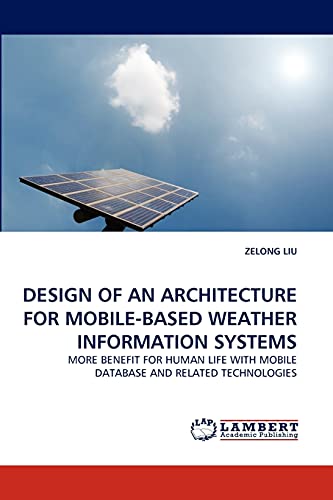 DESIGN OF AN ARCHITECTURE FOR MOBILE-BASED WEATHER INFORMATION SYSTEMS: MORE BENEFIT FOR HUMAN LIFE WITH MOBILE DATABASE AND RELATED TECHNOLOGIES