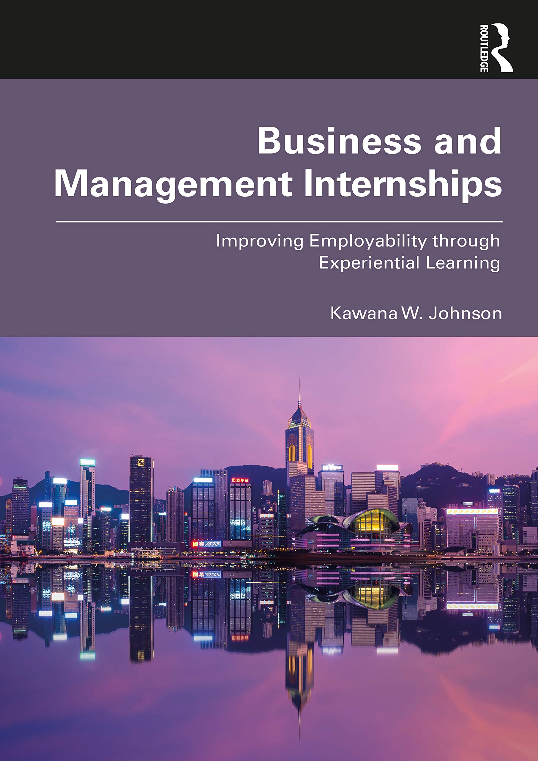 Business and Management Internships: Improving Employability through Experiential Learning