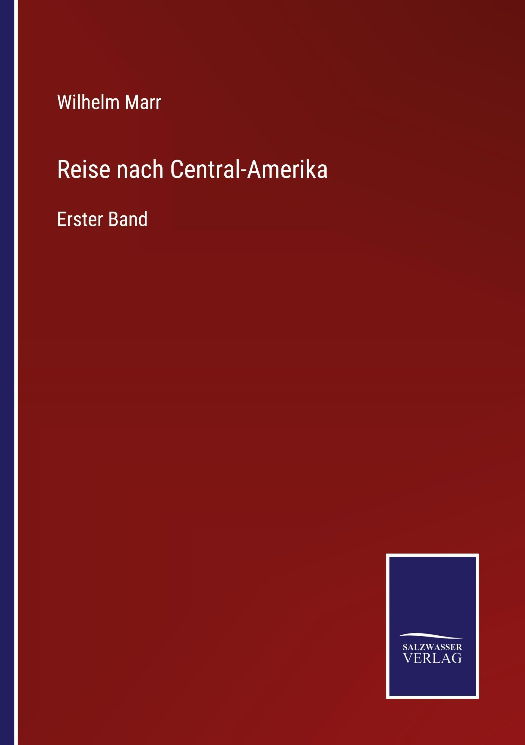 Reise nach Central-Amerika: Erster Band