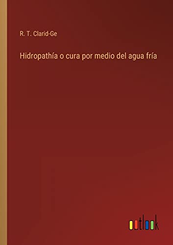 Hidropathía o cura por medio del agua fría