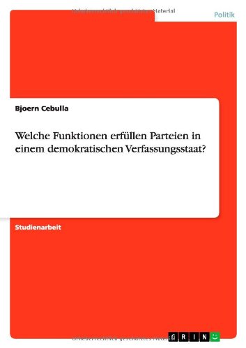 Welche Funktionen erfüllen Parteien in einem demokratischen Verfassungsstaat?