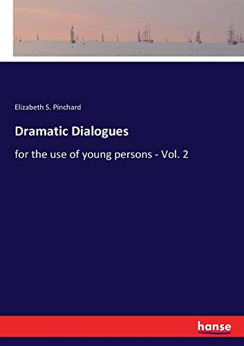 Dramatic Dialogues: for the use of young persons - Vol. 2