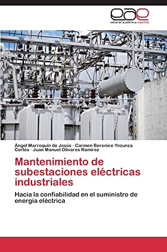 Mantenimiento de subestaciones eléctricas industriales: Hacia la confiabilidad en el suministro de energía eléctrica