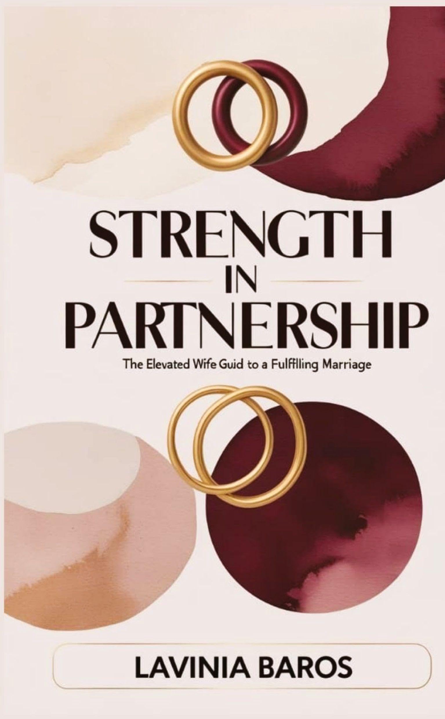 STRENGTH IN PARTNERSHIP: The elevated wife's guide to a fulfilling marriage