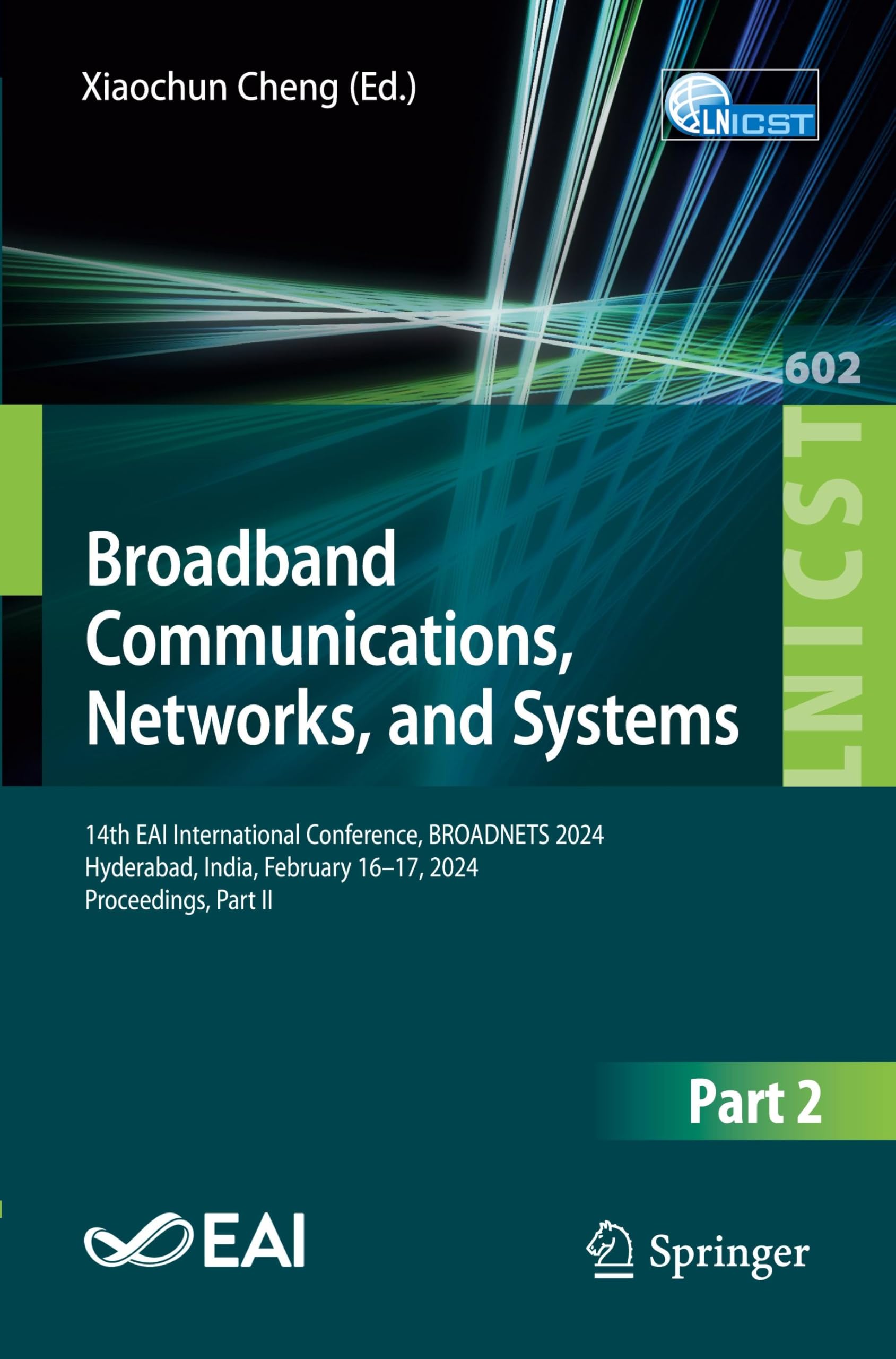 Broadband Communications, Networks, and Systems: 14th EAI International Conference, BROADNETS 2024, Hyderabad, India, February 16–17, 2024, ... Engineering, 602, Band 602)