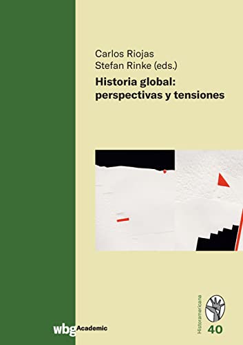Historia global: perspectivas y tensiones (Historamericana)
