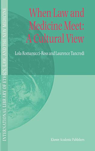 When Law and Medicine Meet: A Cultural View (International Library of Ethics, Law, and the New Medicine, 24, Band 24)