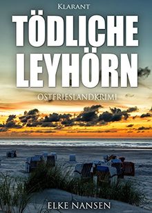 Tödliche Leyhörn. Ostfrieslandkrimi