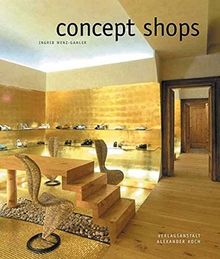 Concept Shops: Ladendesign für Erlebnis, Emotion und Erfolg. Dt. /Engl.