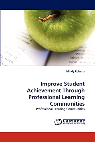 Improve Student Achievement Through Professional Learning Communities: Professional Learning Communities