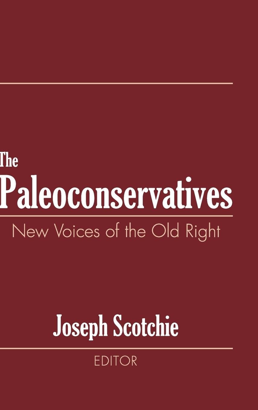 The Paleoconservatives: New Voices of the Old Right