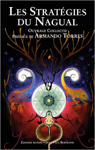 Les Stratégies Du Nagual : Entretiens Avec Les étudiants De Carlos Castaneda