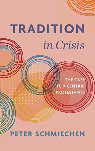 Tradition in Crisis: The Case for Centric Protestants