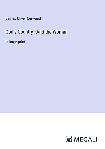 God's Country¿And the Woman: in large print