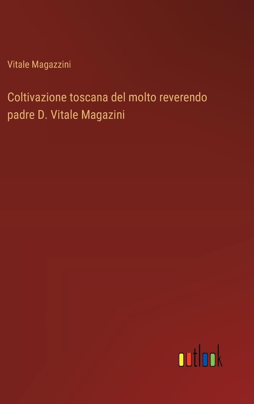 Coltivazione toscana del molto reverendo padre D. Vitale Magazini
