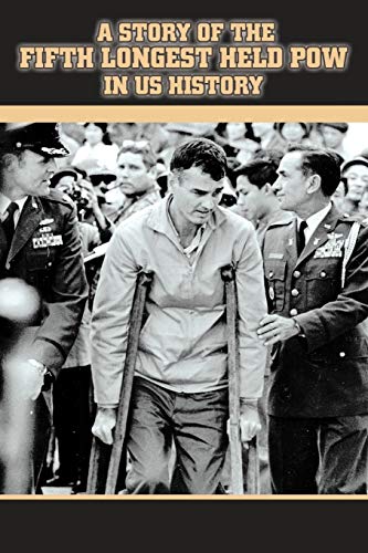 A Story of the Fifth Longest Held Pow in US History: New Edition of Previously Published Book