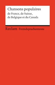 Chansons de France, de Suisse, de Belgique et du Canada: (Fremdsprachentexte)