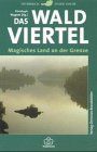 Das Waldviertel: magisches Land an der Grenze (Österreich in der Tasche)