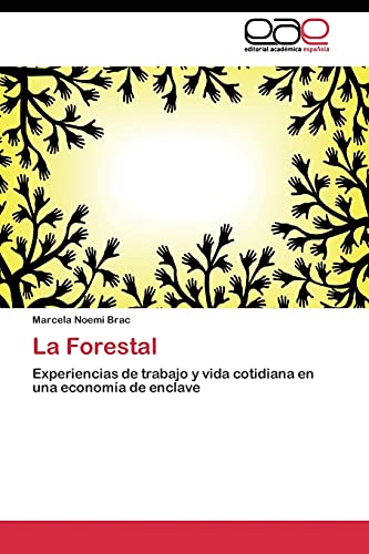 La Forestal: Experiencias de trabajo y vida cotidiana en una economía de enclave
