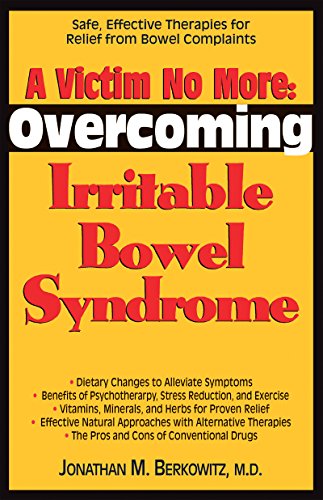 Victim No More: Overcoming Irritable Bowel Syndrome: Safe, Effective Therapies for Relief from Bowel Complaints