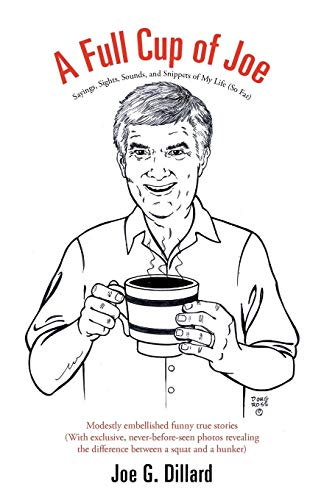A Full Cup of Joe: Sayings, Sights, Sounds, and Snippets of My Life (So Far)