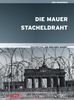 Die Berliner Mauer - 'Die Mauer' & 'Stacheldraht' (Erster Teil der DVD-Edition)