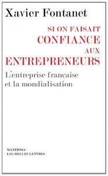 Si on faisait confiance aux entrepreneurs : l'entreprise française et la mondialisation
