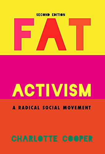 Charlotte Cooper Fat Activism (Second Edition), A Radical Social Movement