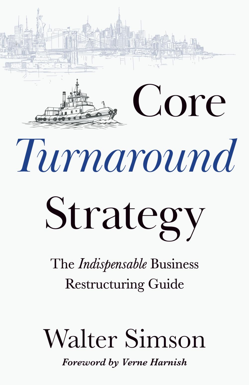 Core Turnaround Strategy: The Indispensable Business Restructuring Guide