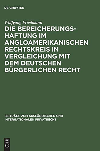 Die Bereicherungshaftung im angloamerikanischen Rechtskreis in Vergleichung mit dem deutschen bürgerlichen Recht (Beiträge zum ausländischen und internationalen Privatrecht, 3, Band 3)