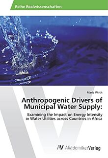 Anthropogenic Drivers of Municipal Water Supply:: Examining the Impact on Energy Intensity in Water Utilities across Countries in Africa