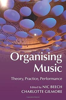 Organising Music: Theory, Practice, Performance