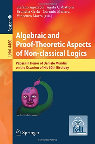 Algebraic and Proof-Theoretic Aspects of Non-classical Logics: Papers in Honor of Daniele Mundici on the Occasion of His 60th Birthday: Papers in ... Birthday (Lecture Notes in Computer Science)