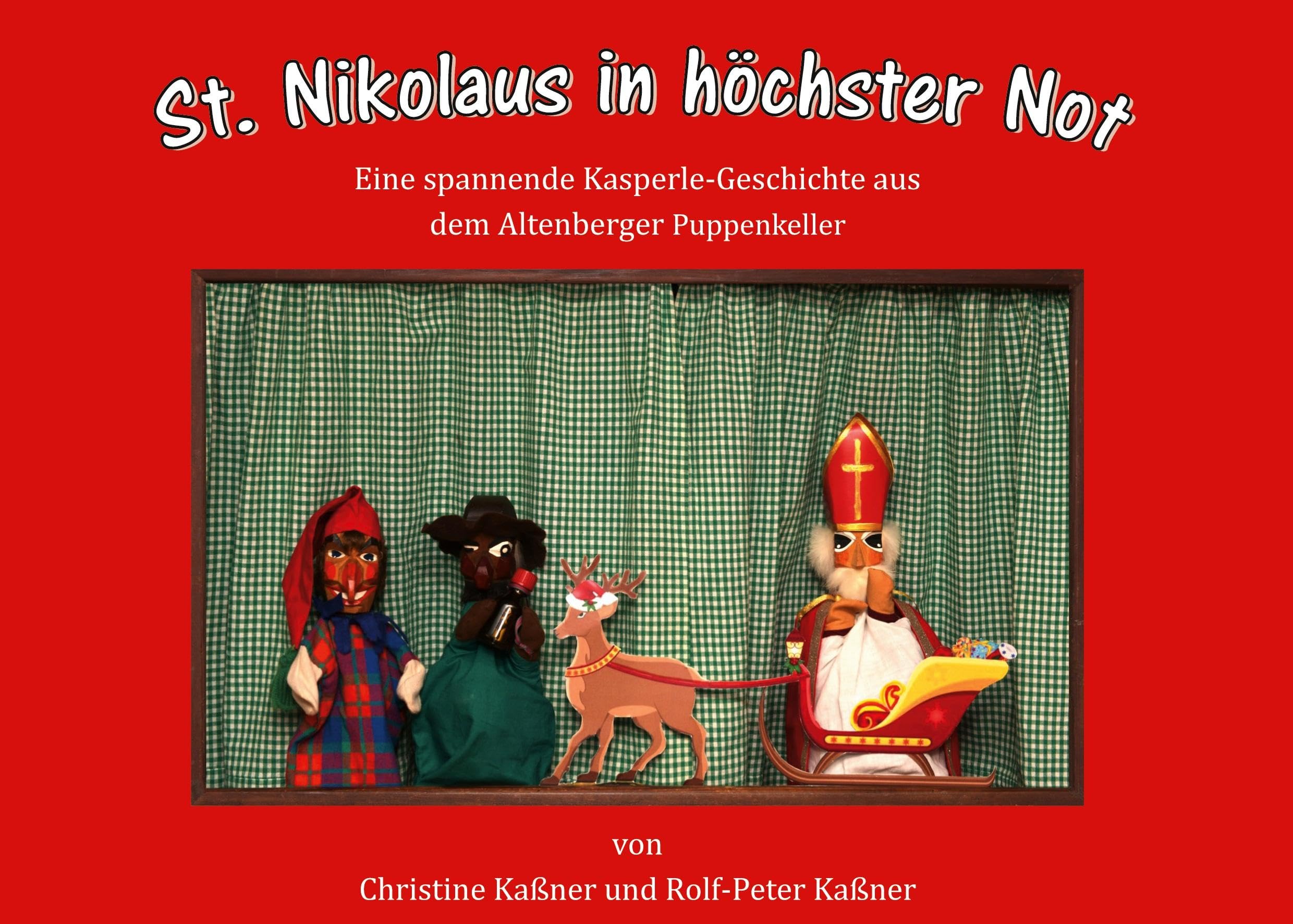 St. Nikolaus in höchster Not: Kasperles neues Abenteuer aus dem Altenberger Puppenkeller (Kasperles Abenteuer aus dem Altenberger Puppenkeller)