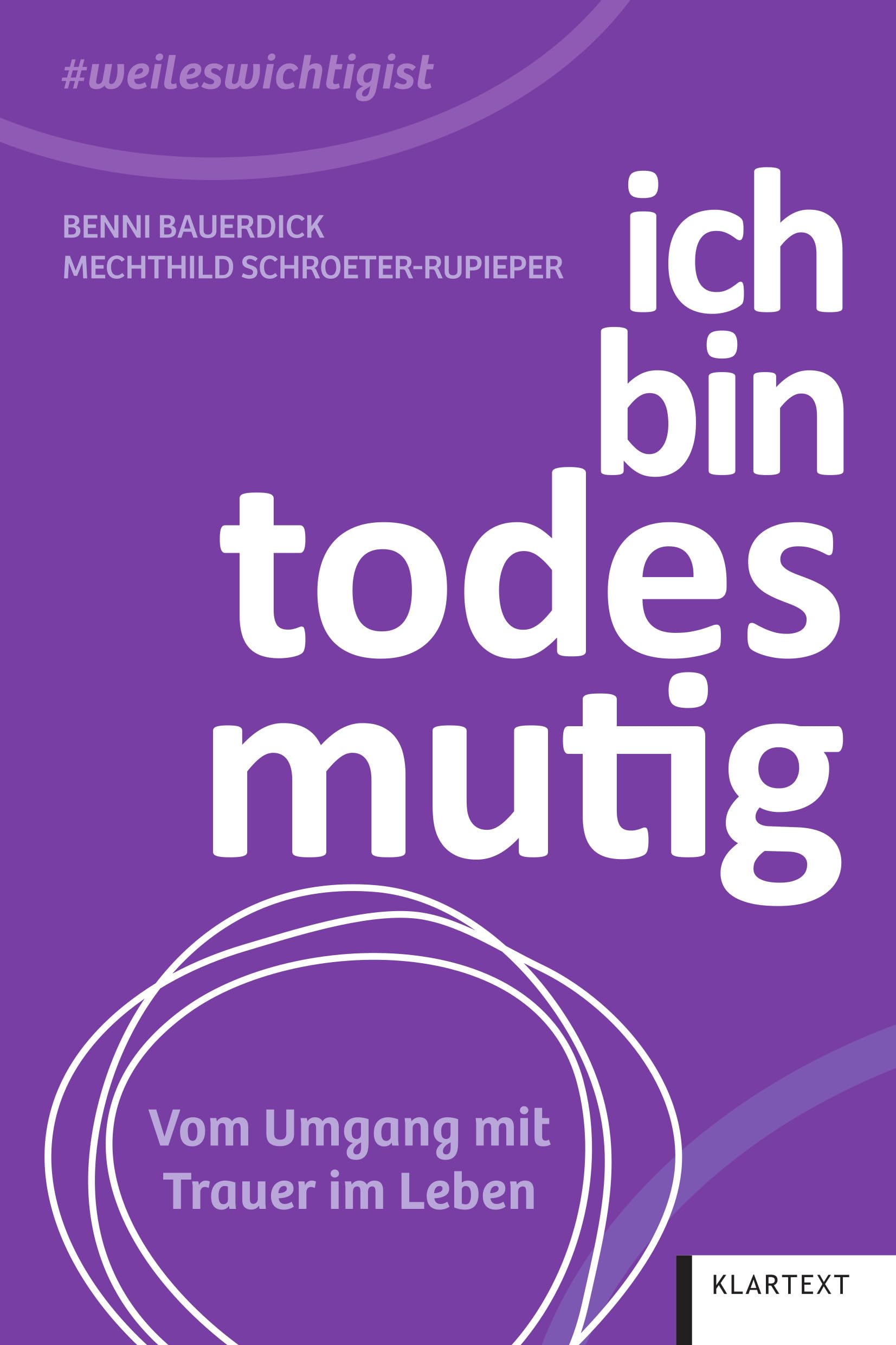 Ich bin todesmutig: Vom Umgang mit Trauer im Leben (#weileswichtigist)