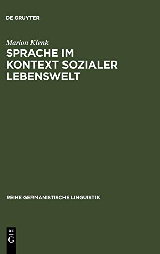 Sprache im Kontext sozialer Lebenswelt: Eine Untersuchung zur Arbeiterschriftsprache im 19. Jahrhundert (Reihe Germanistische Linguistik, 181, Band 181)