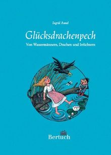 Glücksdrachenpech. Märchen und Sagen der Lausitz