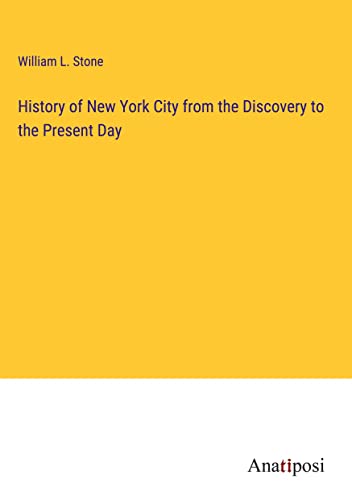 History of New York City from the Discovery to the Present Day